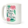 If Moms Were Flowers I'd Pick You Coffee Mug