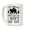 If My Familiar Doesn't Like You I Don't Like You Cat Coffee Mug