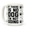 If There Is No Dog I'm Not Going Coffee Mug