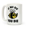 If We Die You Die Coffee Mug