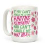 If You Can't Handle Me At My Raging Feminist You Can't Handle Me At All Coffee Mug