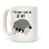 If You Don't Love Me At My Worst Then You Don't Deserve Me At My Best Opossum Coffee Mug