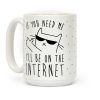 If You Need Me, I'll Be On The Internet Coffee Mug