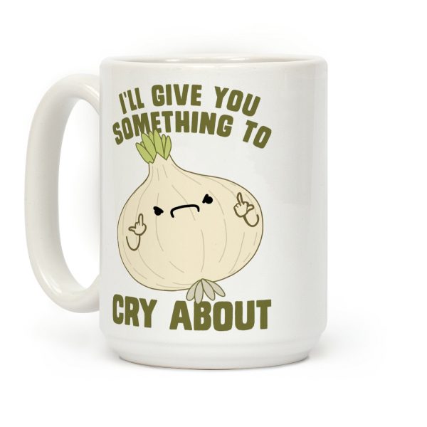 I'll give you something to cry about Coffee Mug