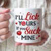 I'll Lick Yours If You Suck Mine- Personalized Coffee Mug- Gift For Him/ Gift For Her- Funny Couple Coffee Mug