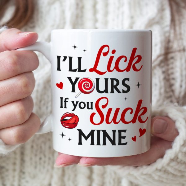 I'll Lick Yours If You Suck Mine- Personalized Coffee Mug- Gift For Him/ Gift For Her- Funny Couple Coffee Mug