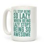 I'll Stop Being So Lazy When Being Lazy Stops Being So Awesome (Green) Coffee Mug