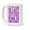I'll Stop Being So Lazy When Being Lazy Stops Being So Awesome (Purple) Coffee Mug
