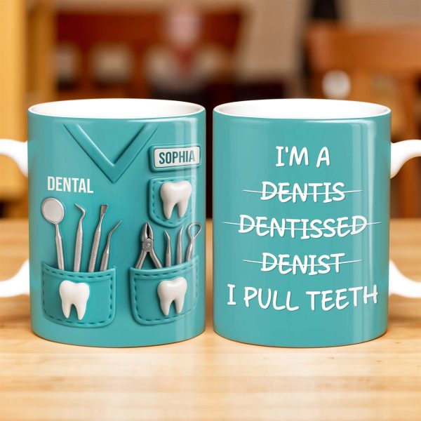 I'm a Dentis Dentissed Denist I Pull Teeth - Personalized Custom Coffee Mug - GRAD316_MG