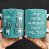 I'm a Dentis Dentissed Denist I Pull Teeth - Personalized Custom Coffee Mug - GRAD316_MG