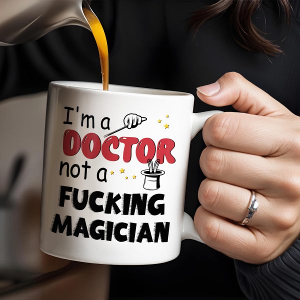 I'm A Doctor Not A F*cking Magician, Magic Hat, Wand and Stars - Personalized Custom Coffee Mug - DOC031_MG