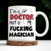 I'm A Doctor Not A F*cking Magician, Magic Hat, Wand and Stars - Personalized Custom Coffee Mug - DOC031_MG