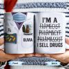 I'm A Farmecist Pharmacyt Pharmassist I Sell Drugs, Pharmacy Tools - Personalized Custom Coffee Mug - GRAD309_MG