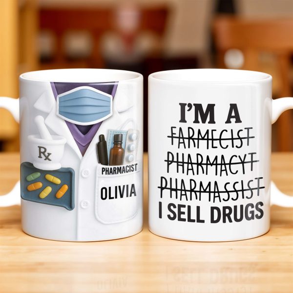 I'm A Farmecist Pharmacyt Pharmassist I Sell Drugs, Pharmacy Tools - Personalized Custom Coffee Mug - GRAD309_MG