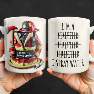 I'm a Firefiter Firefyter Firefiter I Spray Water - Personalized Custom Coffee Mug - FIF003_MG