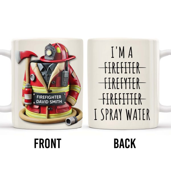 I'm a Firefiter Firefyter Firefiter I Spray Water - Personalized Custom Coffee Mug - FIF003_MG