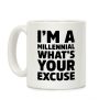 I'm A Millennial What's Your Excuse Coffee Mug