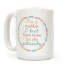I'm a Mother I Don't Have Time For The Patriarchy Coffee Mug