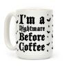 I'm a Nightmare Before Coffee Coffee Mug