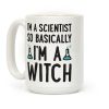 I'm A Scientist So Basically I'm A Witch Coffee Mug