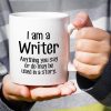 I'm a Writer Anything May Be Used in a Story Coffee Mug Funny Writer Gift