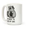 I'm About To Lose My Shit Raccoon Coffee Mug