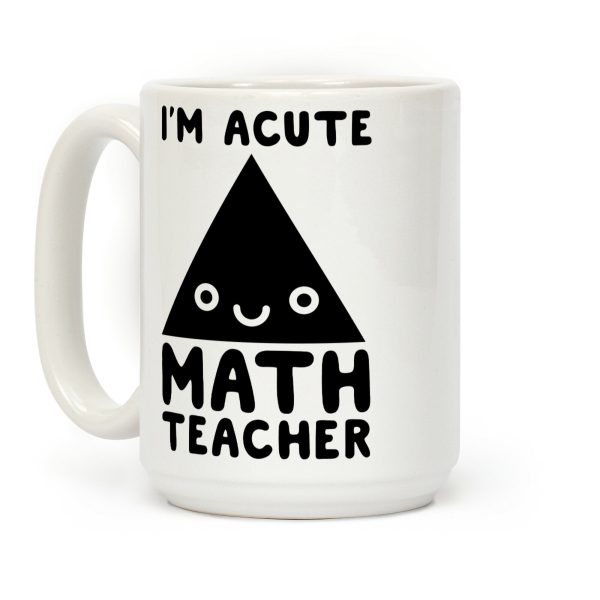 I'm ACUTE Math Teacher Coffee Mug
