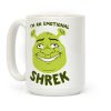 I'm an Emotional Shrek Coffee Mug