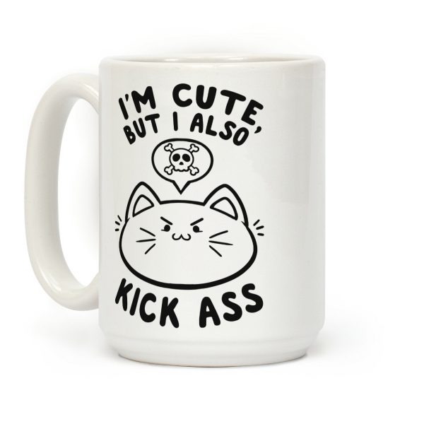 I'm Cute, But I Also Kick Ass Coffee Mug