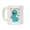 I'm Extra Alien Coffee Mug