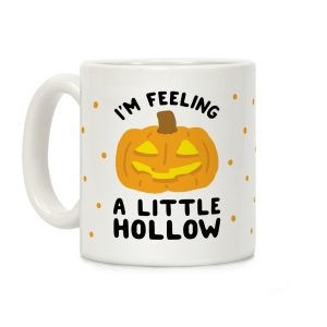 I'm Feeling A Little Hollow Coffee Mug