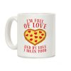 I'm Full Of Love... And By Love I Mean Food Coffee Mug
