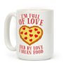 I'm Full Of Love... And By Love I Mean Food Coffee Mug