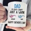 I'm Glad I Wasn't Just A Wank - Gift For Dads - Personalized Mug