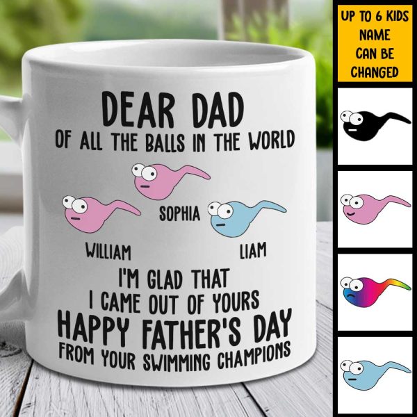 I'm Glad That I Came Out From Your Balls - Gift For Dads - Personalized Mug