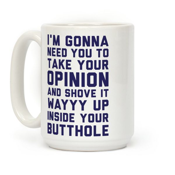 I'm Gonna Need You To Take Coffee Mug