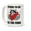 I'm Here To Eat All The Food Coffee Mug