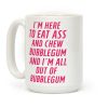 I'm Here To Eat Ass Coffee Mug