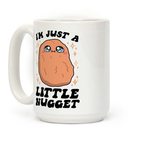 I'm Just A Little Nugget Coffee Mug