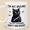 I'm Just Explaining Why I Am Right - Friend Personalized Custom Mug - Christmas Gift, Birthday Gift For Best Friends, Family Members, Coworkers, Yourself