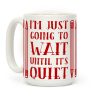 I'm Just Going to Wait Until It's Quiet Coffee Mug