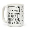I'm Just Trying To Keep It Together For My Cat Coffee Mug