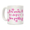 I'm Never Too Old For A Tea Party Coffee Mug