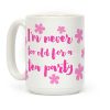 I'm Never Too Old For A Tea Party Coffee Mug