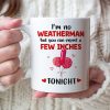 I'm No Weatherman But You Can Expect A Few Inches Tonight Personalized Couple Mug, Gift For Couple