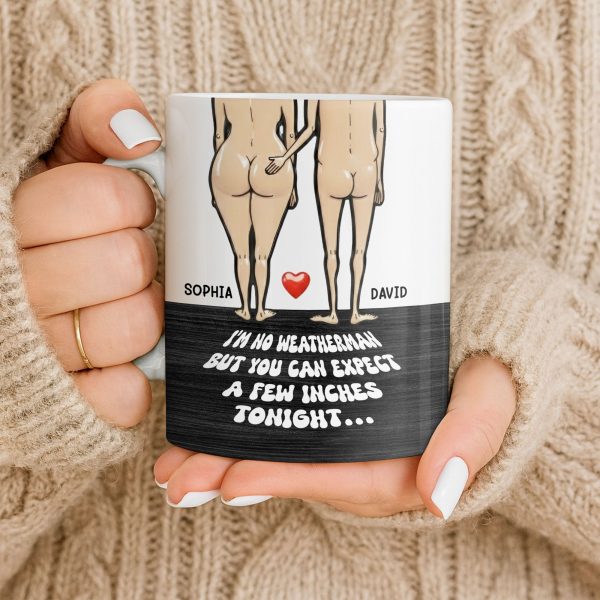 I'm No Weatherman Expect A Few Inches Tonight Couple Design - Personalized Custom Coffee Mug - CPL1311_MG