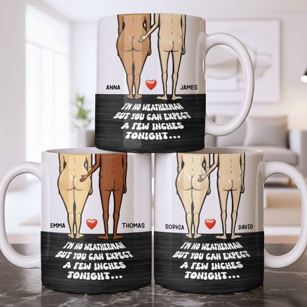I'm No Weatherman Expect A Few Inches Tonight Couple Design - Personalized Custom Coffee Mug - CPL1311_MG