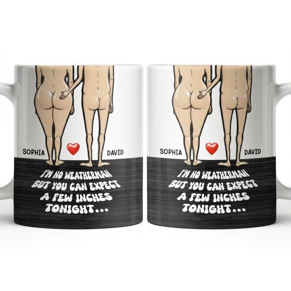 I'm No Weatherman Expect A Few Inches Tonight Couple Design - Personalized Custom Coffee Mug - CPL1311_MG