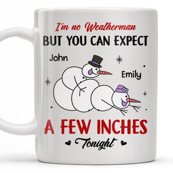 I'm No Weatherman, Expect A Few Inches Tonight, Snowmen Hearts Design - Personalized Custom Coffee Mug - CPL994_MG