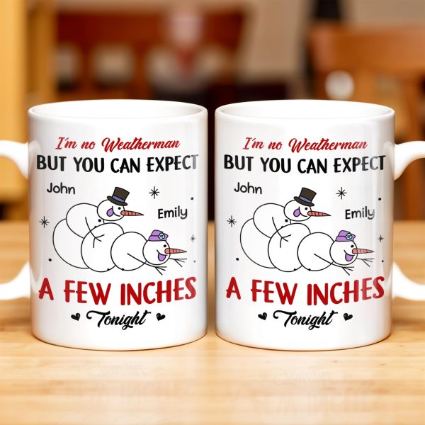 I'm No Weatherman, Expect A Few Inches Tonight, Snowmen Hearts Design - Personalized Custom Coffee Mug - CPL994_MG